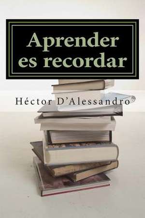 Aprender Es Recordar de Hector D'Alessandro