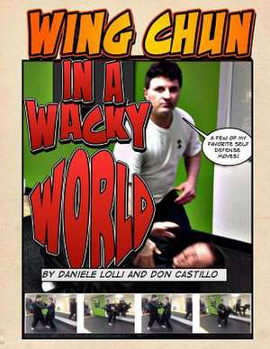 Wing Chun in a Wacky World Vol. 1 de Don Castillo