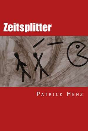 Zeitsplitter de Patrick Henz