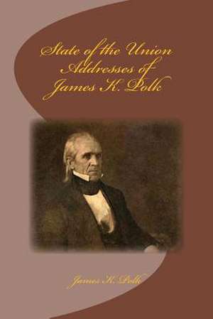 State of the Union Addresses of James K. Polk de James K. Polk