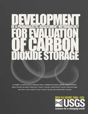 Development of a Probabilistic Assessment Methodology for Evaluation of Carbon Dioxide Storage de U. S. Department of the Interior