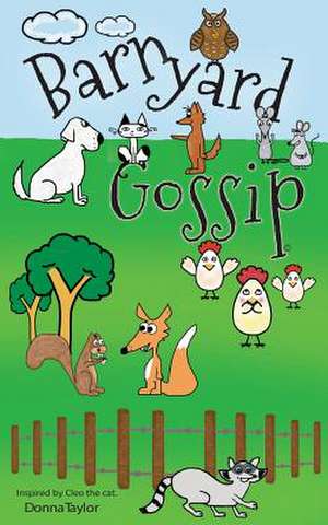 Barnyard Gossip de Donna Lea Taylor