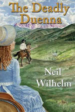 The Deadly Duenna de Neil Wilhelm