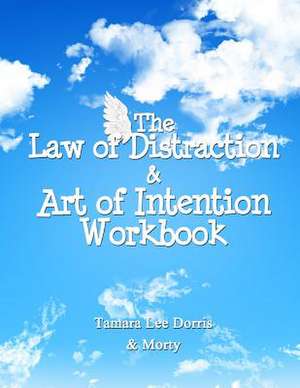 The Law of Distraction & Art of Intention Workbook de Tamara Lee Dorris