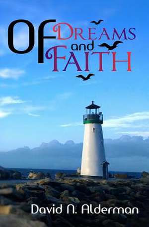 Of Dreams and Faith de David N. Alderman