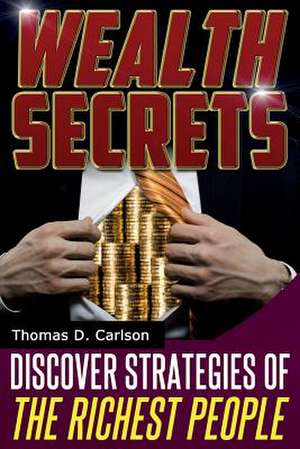 Wealth Secrets de Thomas D. Carlson