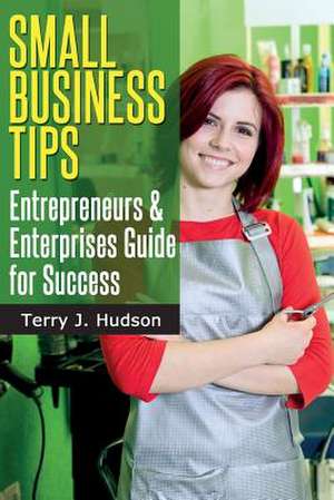 Small Business Tips de Terry J. Hudson