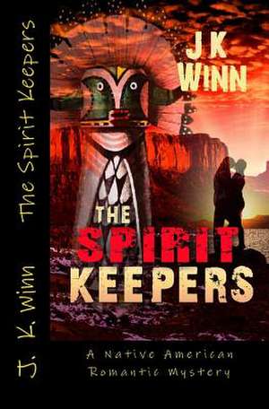 The Spirit Keepers de J. K. Winn