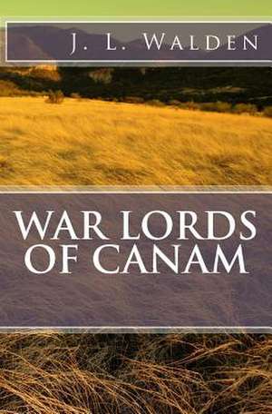 War Lords of Canam de MR J. L. Walden