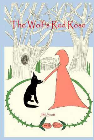 The Wolf's Red Rose de J. M. Scott