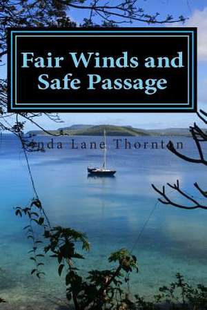 Fair Winds and Safe Passage de Mrs Linda Lane Thornton