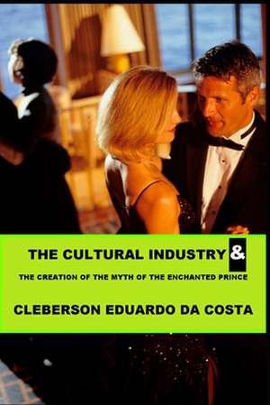 The Cultural Industry and the Creation of the Myth of Enchanted Prince de Cleberson Eduardo Da Costa