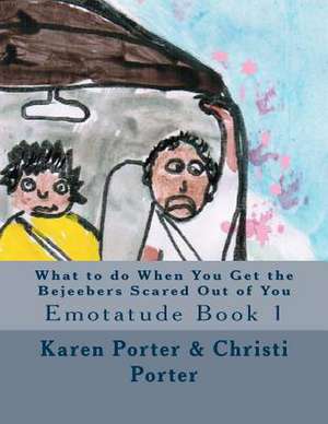 What to Do When You Get the Bejeebers Scared Out of You de Karen White Porter