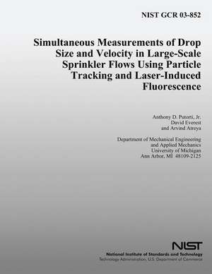 Simultaneous Measurements of Drop Size and Velocity in Large-Scale Sprinkler Flows Using Particle Tracking and Laser-Induced Fluorescence de Anthony D. Putorti Jr