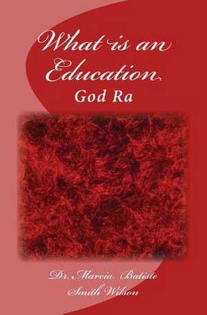 What Is an Education de Wilson, Marcia Batiste Smith