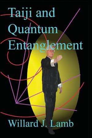 Taiji and Quantum Entanglement de MR Willard J. Lamb