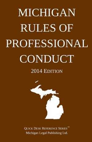 Michigan Rules of Professional Conduct de Michigan Legal Publishing Ltd