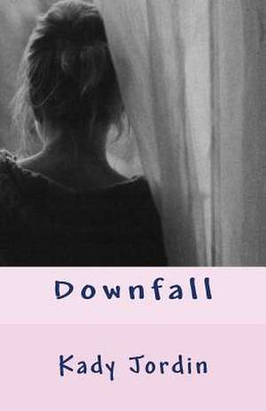 Downfall de Kady Jordin