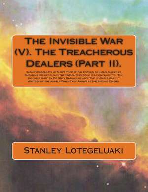 The Invisible War (V). the Treacherous Dealers (Part II) de Stanley Ole Lotegeluaki