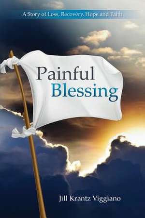 Painful Blessing de Jill Krantz Viggiano