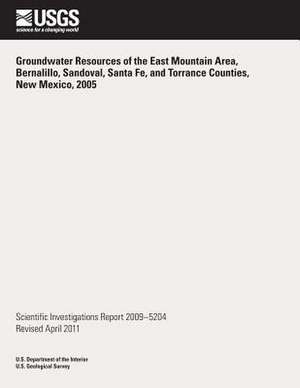 Groundwater Resources of the East Mouton Area, Bernalillo, Sandoval, Santa Fe, and Torrance Counties, New Mexico, 2005 de U. S. Department of the Interior