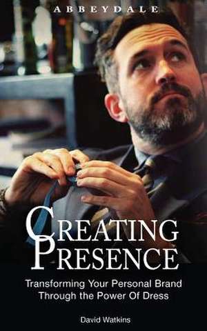 Creating Presence de David Watkins