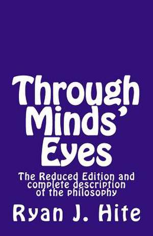 Through Minds Eyes - Reduced Edition de Ryan J. Hite