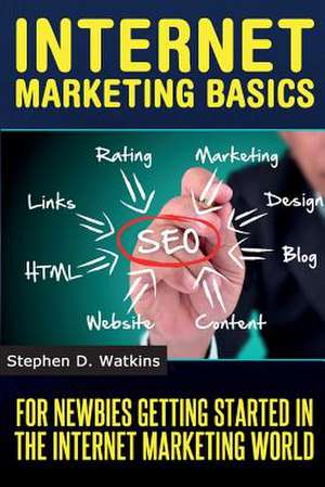 Internet Marketing Basics de Stephen D. Watkins