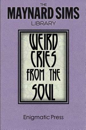 Weird Cries from the Soul de Maynard Sims