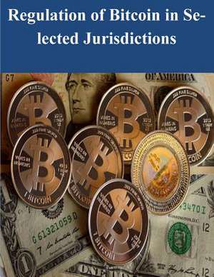 Regulation of Bitcoin in Selected Jurisdictions de The Law Library of Congress