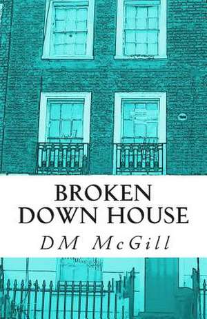 Broken Down House de D. M. McGill