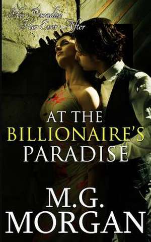 At the Billionaire's Paradise de M. G. Morgan