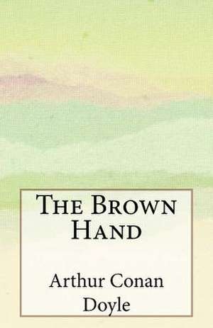 The Brown Hand de Arthur Conan Doyle