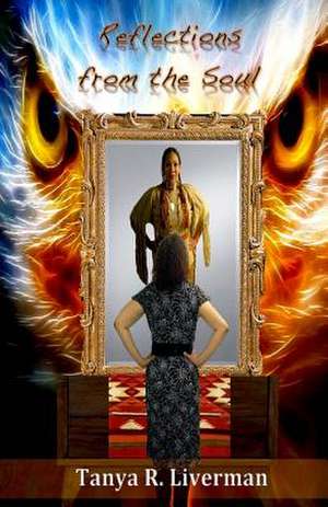 Reflections from the Soul de Tanya R. Liverman