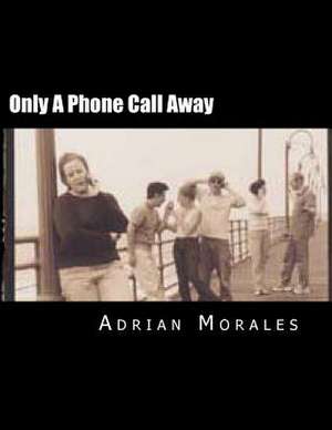 Only a Phone Call Away de Adrian Morales