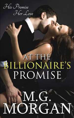 At the Billionaire's Promise de M. G. Morgan