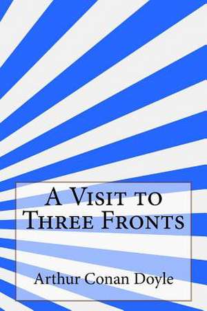A Visit to Three Fronts de Arthur Conan Doyle