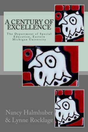 A Century of Excellence the Department of Special Education de Nancy Halmhuber Ph. D.