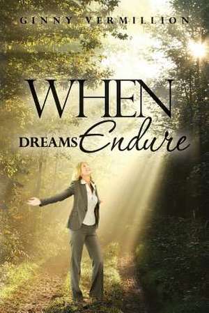 When Dreams Endure de Ginny Vermillion