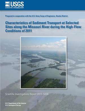 Characteristics of Sediment Transport at Selected Sites Along the Missouri River During the High-Flow Conditions of 2011 de U. S. Department of the Interior