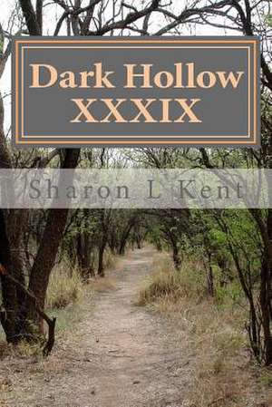 Dark Hollow XXXIX de Sharon L. Kent