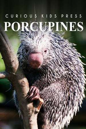 Porcupines - Curious Kids Press de Curious Kids Press