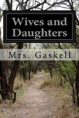 Wives and Daughters de Mrs Gaskell