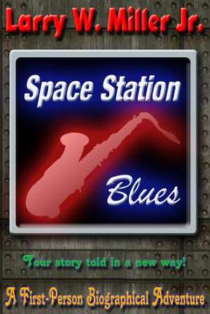 Space Station Blues de Larry W. Miller