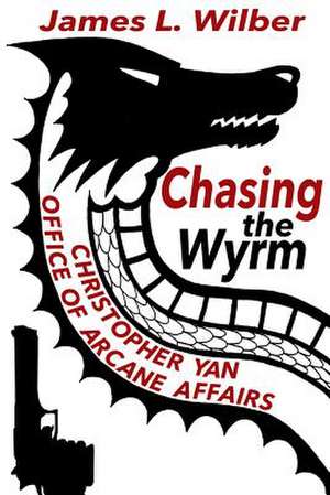 Chasing the Wyrm de James L. Wilber