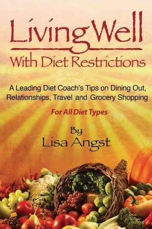 Living Well with Diet Restrictions de Lisa Angst