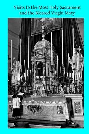 Visits to the Most Holy Sacrament and the Blessed Virgin Mary de St Alphonsus Ligouri