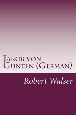 Jakob Von Gunten (German) de Robert Walser