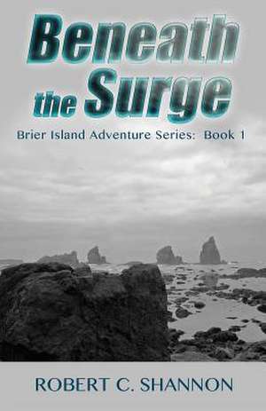 Brier Island Adventure Series/Beneath the Surge de MR Robert C. Shannon