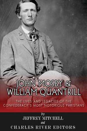 John Mosby and William Quantrill de Charles River Editors